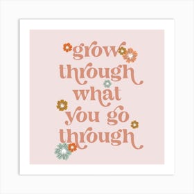 Grow through what you go through vintage retro font and flowers Art Print