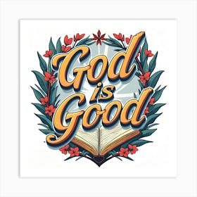 God Is Good Art Print