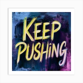 Keep Pushing 3 Art Print