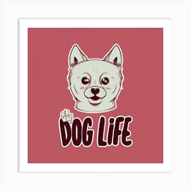 Dog Life Art Print