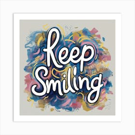 Keep Smiling 4 Art Print