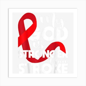 My God Is Stronger Than Stroke Red Ribbon Brain Attack Art Print