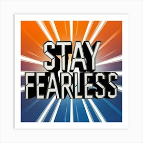 Stay Fearless 2 Art Print