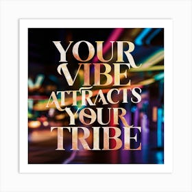 Your Vibe Attracts Your Tribe Art Print