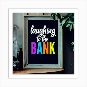 Laughing To The Bank Art Print