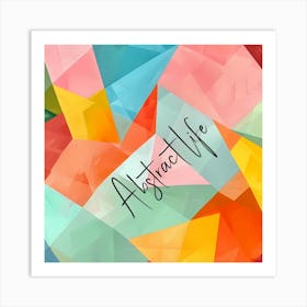 Abstract Life Vivid Bright Colorful Art Print