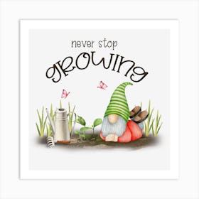 Never Stop Growing Plant Lover Art Print