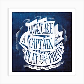 Work Like A Captain Play Like A Pirate Quote On Navy Blue Art Print