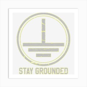 Mens Electrician Stay Grounded Funny Nerd Engineer Gift Art Print