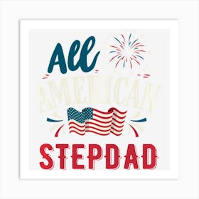 All American Stepdad 4th Of July Boys Men Usa Art Print