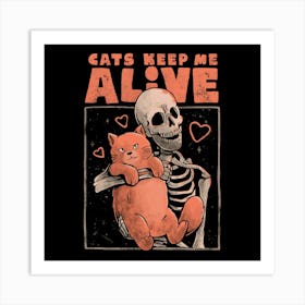 Cats Keep Me Alive - Dead Skull Evil Gift Art Print