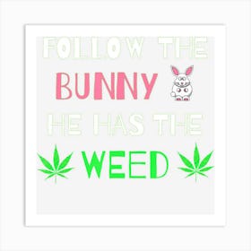 Marijuana Easter Bunny Weed And Cannabis 420 Art Print