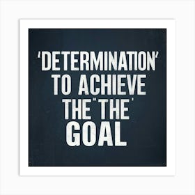 Determination To Achieve The Goal 1 Art Print