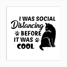 I Was Social Distancing Before It Was Cool Art Print