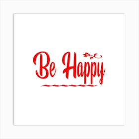 Be Happy 1 Art Print