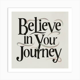 Believe In Your Journey 1 Art Print