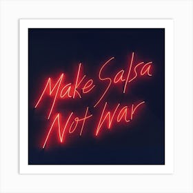 Make Salsa Not War Art Print