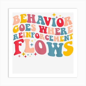 Behavior Goes Where Reinforcement Flows Cool Retro Behavior Art Print