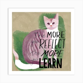 More You Reflect The More You Learn Art Print