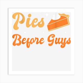 Pies Before Guys Pumpkin Pie Themed Thanksgiving Art Print