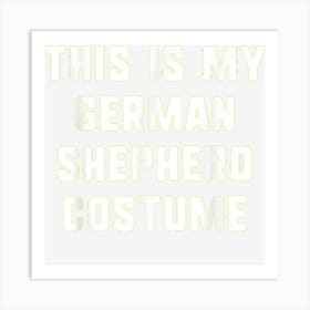 This Is My German Shepherd Dog Halloween Costume Lazy Easy Art Print