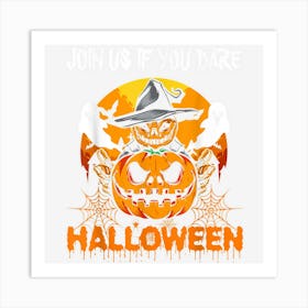 Funny Join Us If You Dare Halloween Scare Festival Costume Art Print