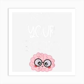 Teacher Life Kiss Your Brain Students Class Cute Funny Art Print