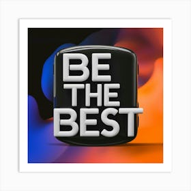 Be The Best 1 Art Print