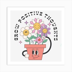 Grow Positive Thoughts Art Print