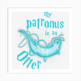 My Patronus Is An Otter Cute Funny Animal Lover Art Print