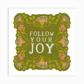 Follow Your Joy Art Print