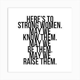 Heres To Strong Women Art Print