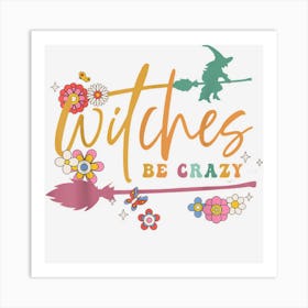 Witches Be Crazy Art Print