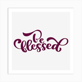 Be Blessed 1 Art Print