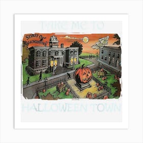 Take Me To Halloween Town Art Print