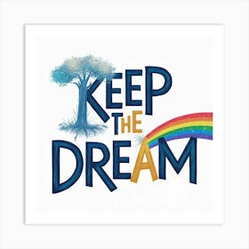 Keep The Dream 1 Art Print