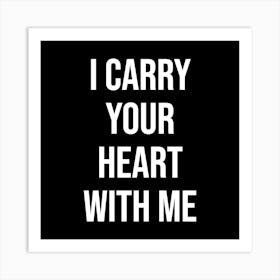I Carry Your Heart With Me 1 Art Print