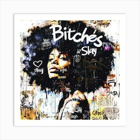 Bitches Slay - Slay All Day Art Print