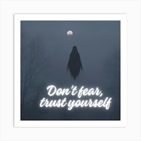 Don'T Fear Trust Yourself Art Print