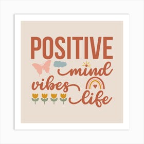 Positive Mind Vibes Life Art Print