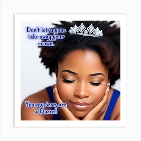 Don’t let anyone take away your crown. Strong black woman 2 Art Print