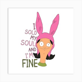 Sold My Soul And I'M Fine Art Print