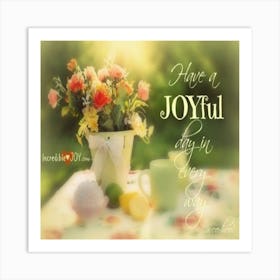 Have A Joyful Day In Every Way Quote Art Print