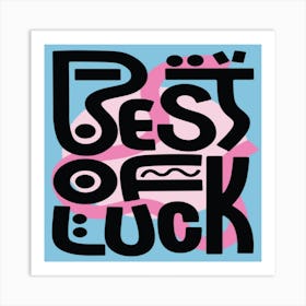 Best Of Luck Art Print