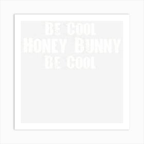 Be Cool Honey Bunny Art Print