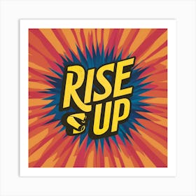 Rise Up Art Print