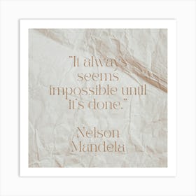 It Always Seems Impossible Until It'S Done Nelson Mandela 1 Art Print