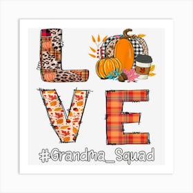 Love Fall Grandma Squad Autumn Season Thanksgiving Grandma Art Print