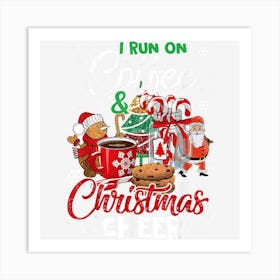 I Run On Coffee And Christmas Cheer Funny Coffee Lover Art Print