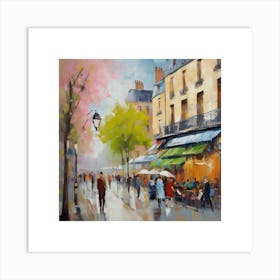 Paris Street Paris city, pedestrians, cafes, oil paints, spring colors. Art Print